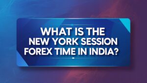 Banner Image: What Is the New York Session Forex Time in India?