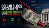 Dollar Slides as Traders Bet on Earlier Fed Rate Cuts After Weak US Data